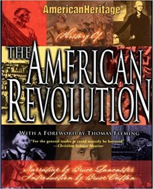 The American Heritage History Of The American Revolution (American Heritage) by Bruce Lancaster