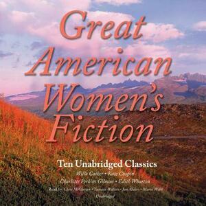 Great American Women's Fiction: Ten Unabridged Classics by Various