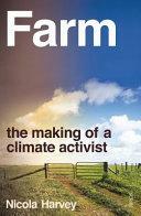 Farm: The Making of a Climate Activist by Nicola Harvey