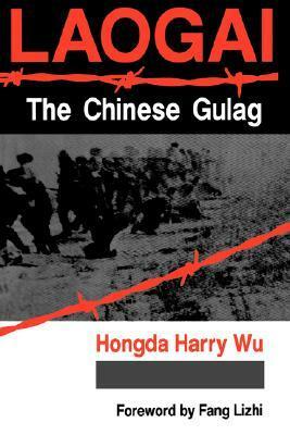 Laogai--the Chinese Gulag by Hongda Harry Wu, Harry Wu