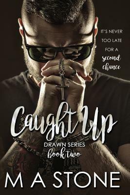 Caught Up: Drawn Series Book 2 by M. a. Stone