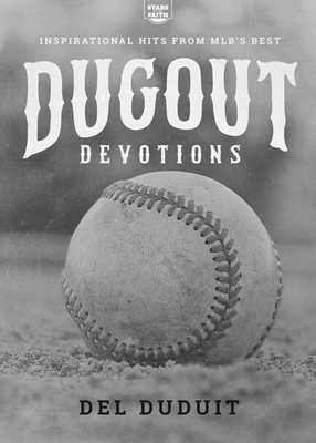 Dugout Devotions: Inspirational Hits from MLB's Best by del Duduit