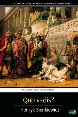 Quo Vadis?: Una Historia de los Tiempos de Nerón by Henryk Sienkiewicz