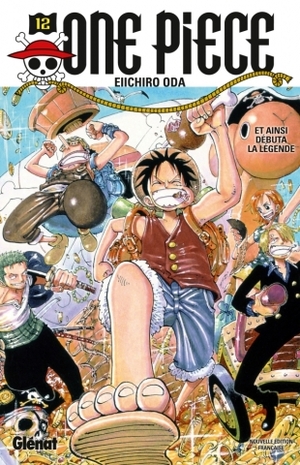 One Piece, Tome 12:  Et ainsi débuta la légende by Eiichiro Oda