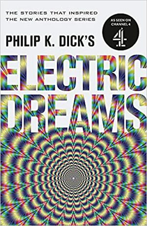 Philip K. Dick's Electric Dreams by Philip K. Dick