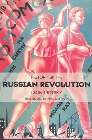 History of the Russian Revolution by Leon Trotsky, Ahmed Shawki, Max Eastman