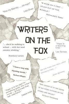 Writers on the Fox: A Short Collection of the Musings, Memoirs and Mysteries of a Magical Group: The Writers on the Fox by Barbara Blegen, Kathleen York, Patrick Thompson