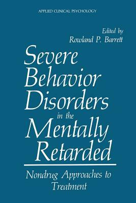 Severe Behavior Disorders in the Mentally Retarded: Nondrug Approaches to Treatment by 