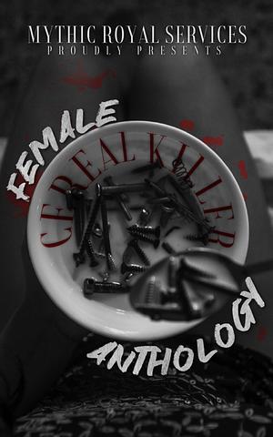 Female Cereal Killer Anthology by Ryana Hunter, M Kay Noir, Willa Dale, T. M. Mayfield, C.J. Willis