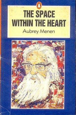 The Space Within The Heart by Aubrey Menen