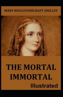 The Mortal Immortal Illustrated by Mary Shelley