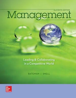 Management: Leading & Collaborating in the Competitive World with Connect Plus by Thomas Bateman, Scott Snell