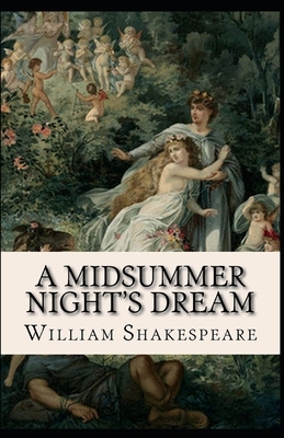 A Midsummer Night's Dream: William Shakespeare (Literature) [Annotated] by William Shakespeare