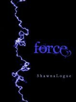 Force by Shawna Logue