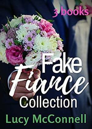 Fake Fiance Collection: 3 Full-Length Fake Relationship Books by Lucy McConnell