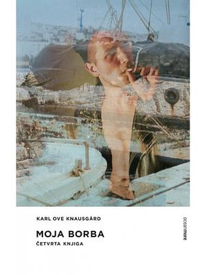 Moja borba: Četvrta knjiga by Karl Ove Knausgård