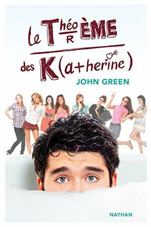 Le Théorème des Katherine  by John Green