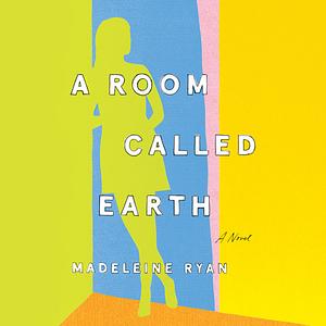 A Room Called Earth by Madeleine Ryan