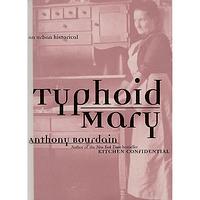 Typhoid Mary: An Urban Historical by Anthony Bourdain