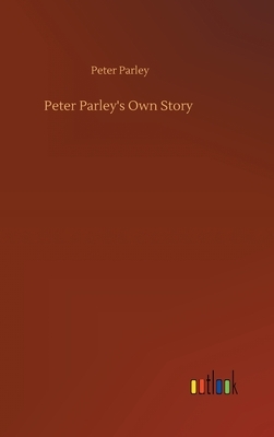 Peter Parley's Own Story by Peter Parley
