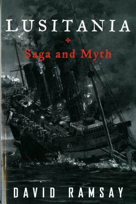 Lusitania: Saga and Myth by David Ramsay