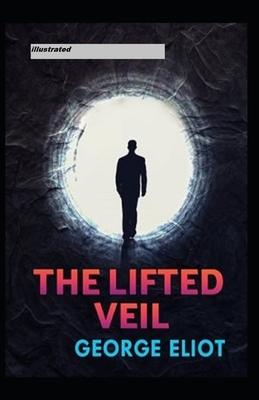 The Lifted Veil Illustrated by George Eliot