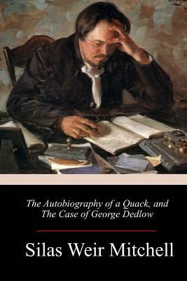 The Autobiography of a Quack, and The Case of George Dedlow by S. Weir Mitchell
