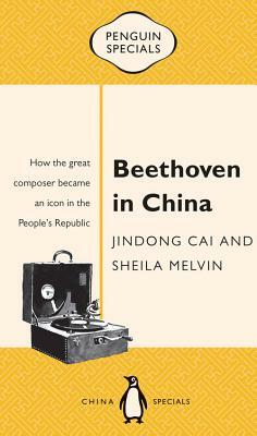 Beethoven in China by Sheila Melvin, Jindong Cai