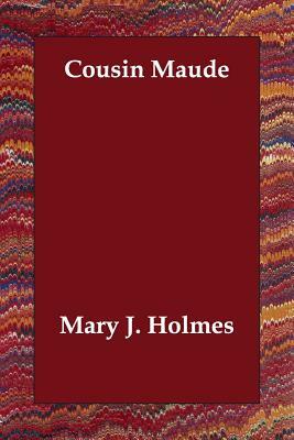 Cousin Maude by Mary J. Holmes