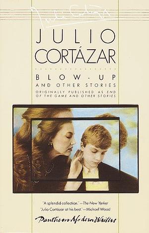 Blow-Up: And Other Stories by Julio Cortázar