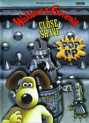 The Wallace and Gromit A Close Shave Pop-Up Book by Nick Park