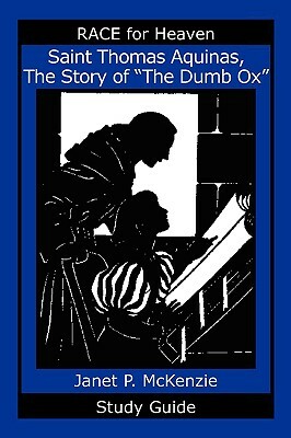 Saint Thomas Aquinas, the Story of the Dumb Ox Study Guide by Janet P. McKenzie