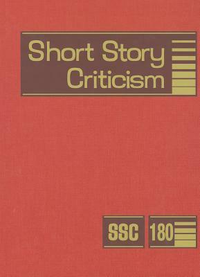 Short Story Criticism, Volume 180: Criticism of the Works of Short Fiction Writers by 