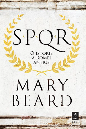 SPQR: O Istorie A Romei Antice by Mary Beard