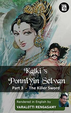 Ponniyin Selvan: The Killer Sword by Kalki