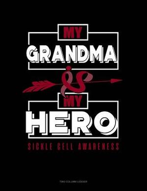 My Grandma Is My Hero - Sickle Cell Awareness: Two Column Ledger by 