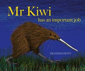 Mr Kiwi Has An Important Job by Heather Hunt