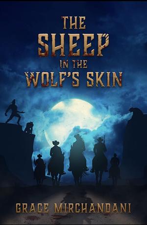 The Sheep in the Wolf's Skin by Grace Mirchandani