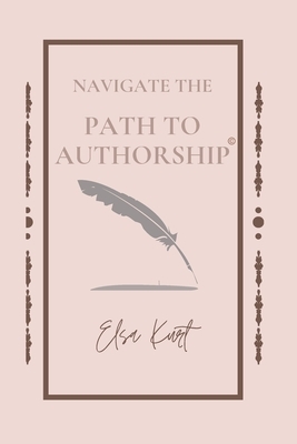 Navigate the Path to Authorship by Elsa Kurt