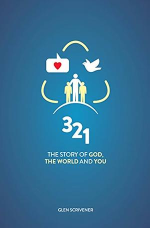 3 2 1: The Story of God, the World and You by Glen Scrivener