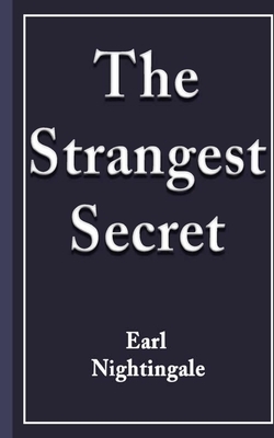 The Strangest Secret by Earl Nightingale