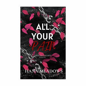 All Your Pain by Hana Meadows