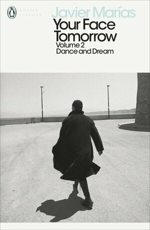 Your Face Tomorrow, Volume 2: Dance and Dream by Javier Marías