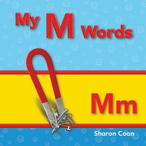 My M Words (My First Consonants and Vowels) by Sharon Coan