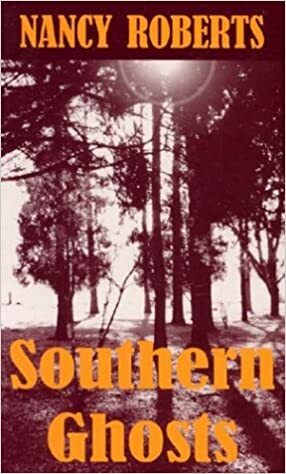 Southern Ghosts by Nancy Roberts