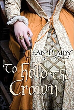 To Hold The Crown by Jean Plaidy