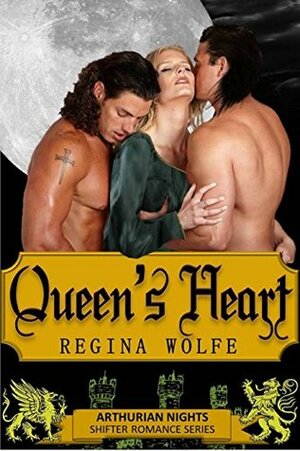 Queen's Heart (Arthurian Nights Book 2) by Regina Wolfe