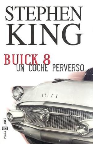 Buick 8, un coche perverso by Stephen King