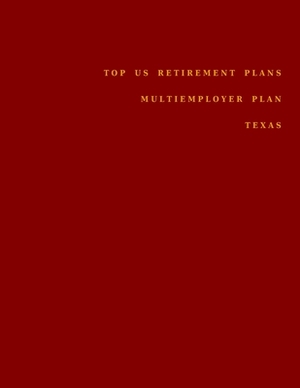 Top US Retirement Plans - Multiemployer Plan - Texas: Employee Benefit Plans by Omar Hassan