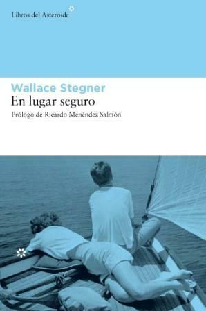 En lugar seguro by Ricardo Menéndez Salmón, Wallace Stegner